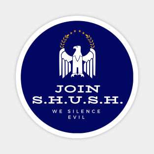 Join S.H.U.S.H. Magnet